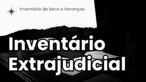 Inventário Extrajudicial: Como Funciona, Prazo e Quando É Possível