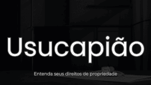 Usucapião: O Que É, Tipos e Como Comprovar o Direito